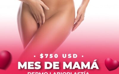 Dermo Labioplastía en $750 Dólares por el mes de mamá, no perdás la oportunidad.