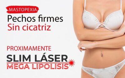 Con el nuevo procedimiento puede tener pechos firmes sin cicatriz. ¡Muy pronto el nuevo Slim Láser MEGA LIPOLISIS!