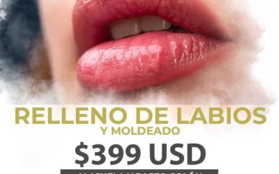 Relleno de labios + moldeado. $399 dólares.